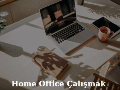 home office çalışmak evden çalışarak para kazanmak