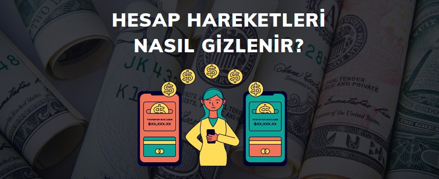 hesap hareketleri nasıl gizlenir