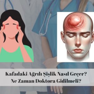 kafamda şişlik var dokununca ağrıyor ne yapmalıyım