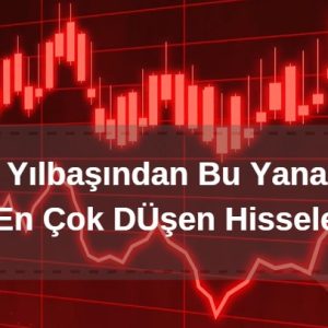 yılbaşından bu yana en çok düşen hisse senetleri