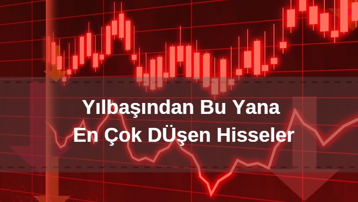 yılbaşından bu yana en çok düşen hisse senetleri