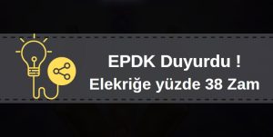 Elektriğe yüzde 38 zam yapıldı