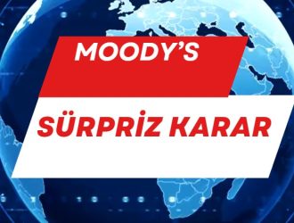 Moodys sürpriz şekilde Türkiye'nin kredi notunu 2 basamak birden artırdı