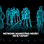 Network Marketing nedir, ne iş yapar