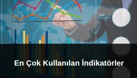 En çok kullanılan indikatörler, forex, borsa, kripto piyasasında kullanılan indikatörler