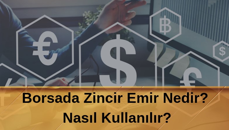 borsada zincir emir nedir nasıl uygulanır