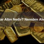astar altın nereden alınır, has astar altın ne demek