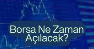 borsa ne zaman açılacak, bayram tatili kaç gün?