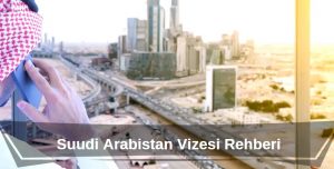 suudi arabistan vize rehberi