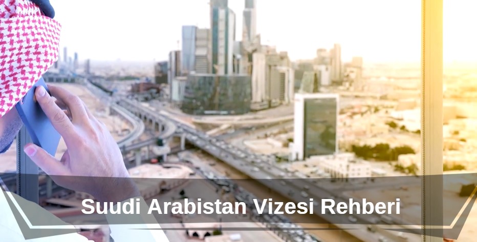suudi arabistan vize rehberi