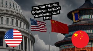 abd bazı teknoloji ürünlerini ek vergilerden muaf tuttu
