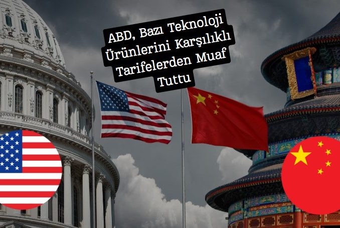 abd bazı teknoloji ürünlerini ek vergilerden muaf tuttu
