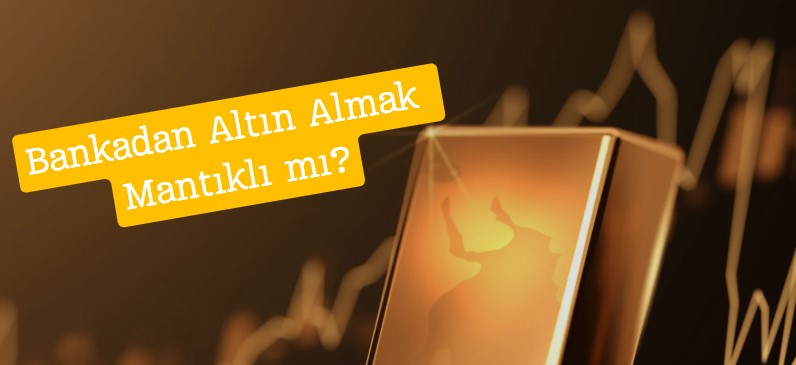 bankadan altın almak mantıklı mı, alternatif altın alım yerleri 2025