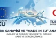 Türkiye Avrupa'nın Made in EU Kapsamına Dahil Edildi