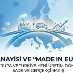 Türkiye Avrupa'nın Made in EU Kapsamına Dahil Edildi