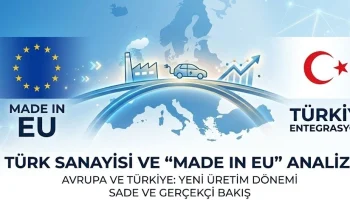 Türkiye Avrupa'nın Made in EU Kapsamına Dahil Edildi